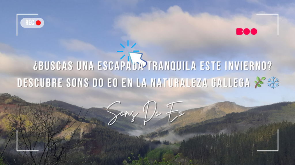 ¿Buscas una escapada tranquila este invierno? Descubre Sons Do Eo en la naturaleza gallega