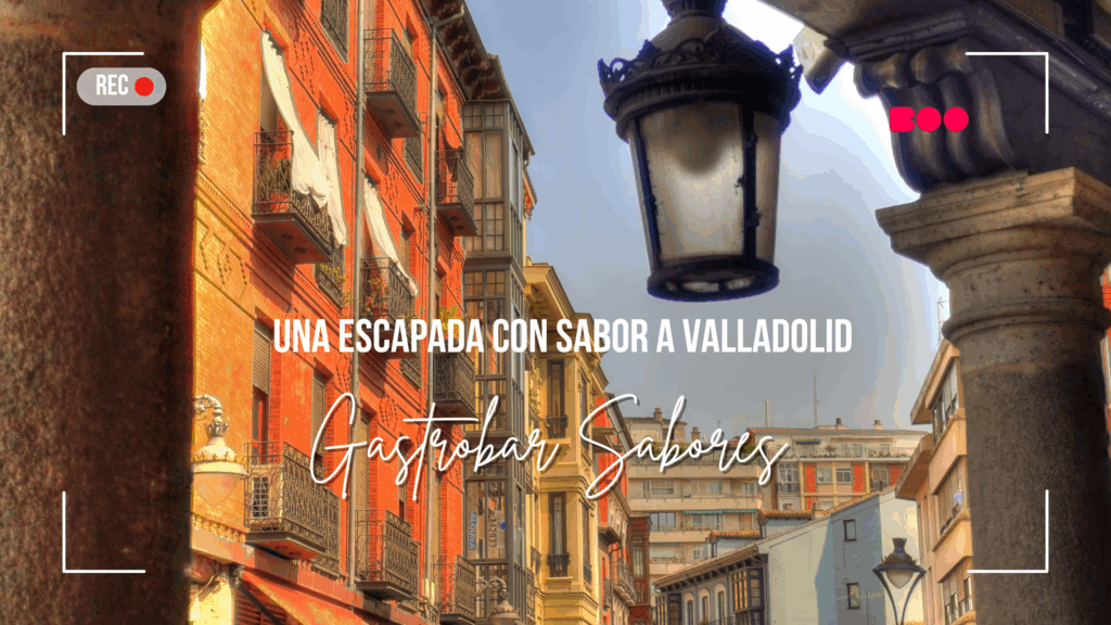 Gastrobar Sabores: Una escapada con sabor a Valladolid