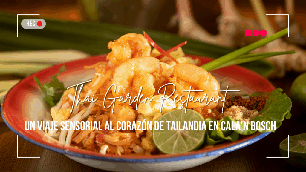 Thai Garden Restaurant: un viaje sensorial al corazón de Tailandia en Cala’n Bosch